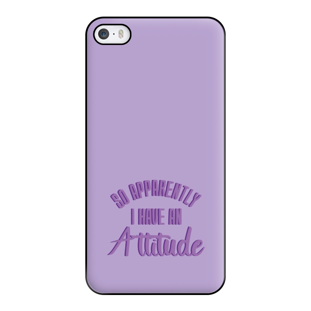 Apprently I Have An Attitude - Funny Quotes Phone Case for iPhone 5 / 5s / SE 2016