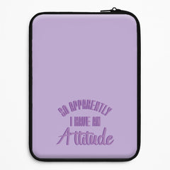 Apprently I Have An Attitude - Funny Quotes Laptop Sleeve