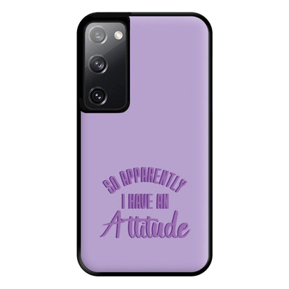 Apprently I Have An Attitude - Funny Quotes Phone Case for Galaxy S20