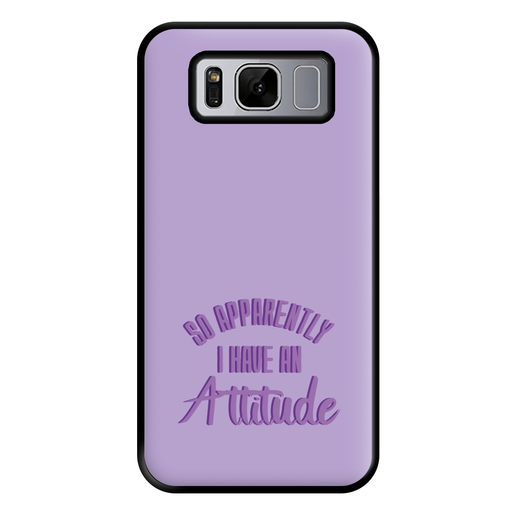 Apprently I Have An Attitude - Funny Quotes Phone Case for Galaxy S8 Plus