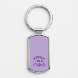 Apprently I Have An Attitude - Funny Quotes Silver Keyring
