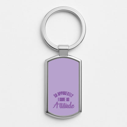Apprently I Have An Attitude - Funny Quotes Silver Keyring
