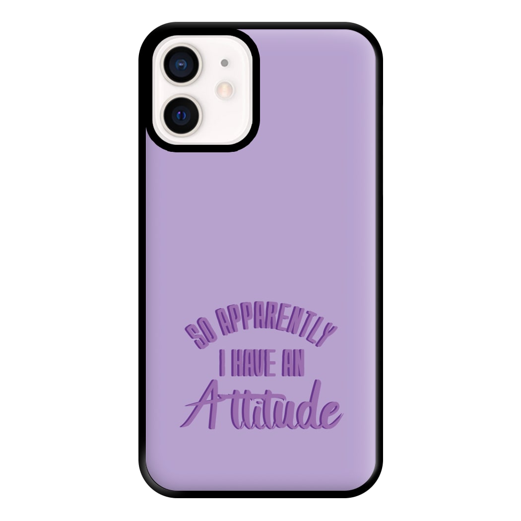 Apprently I Have An Attitude - Funny Quotes Phone Case for iPhone 13 Mini