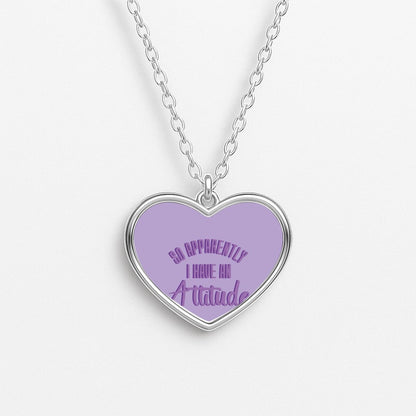 Apprently I Have An Attitude - Funny Quotes Necklace