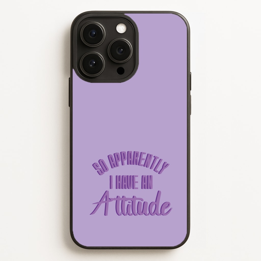 Apprently I Have An Attitude - Funny Quotes  - Funny Quotes Phone Case for iPhone 16 Pro Max