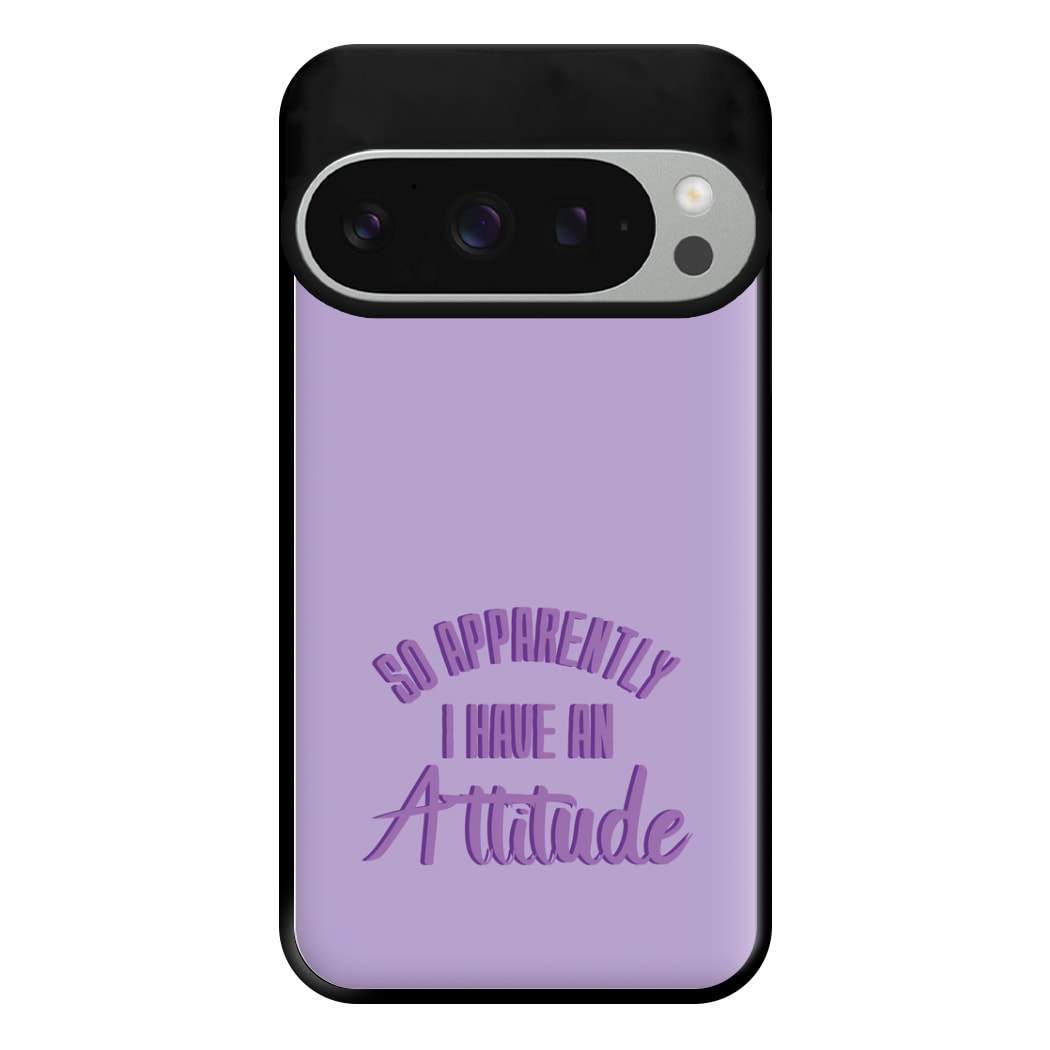 Apprently I Have An Attitude - Funny Quotes Phone Case for Google Pixel 9 Pro XL