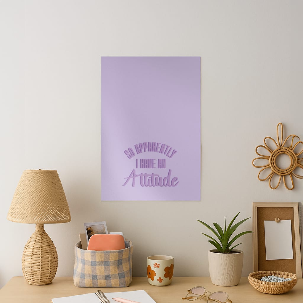 Apprently I Have An Attitude - Funny Quotes Art Print