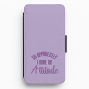 Apprently I Have An Attitude - Funny Quotes Flip / Wallet Phone Case 1