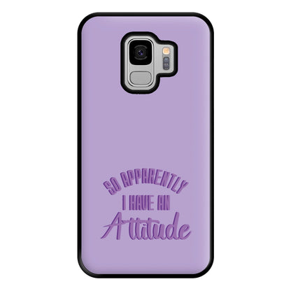 Apprently I Have An Attitude - Funny Quotes Phone Case for Galaxy S9 Plus