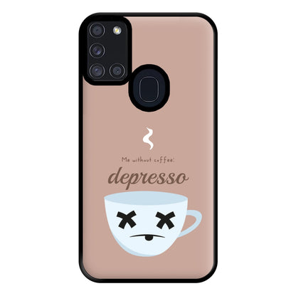 Depresso - Funny Quotes Phone Case for Galaxy A21s