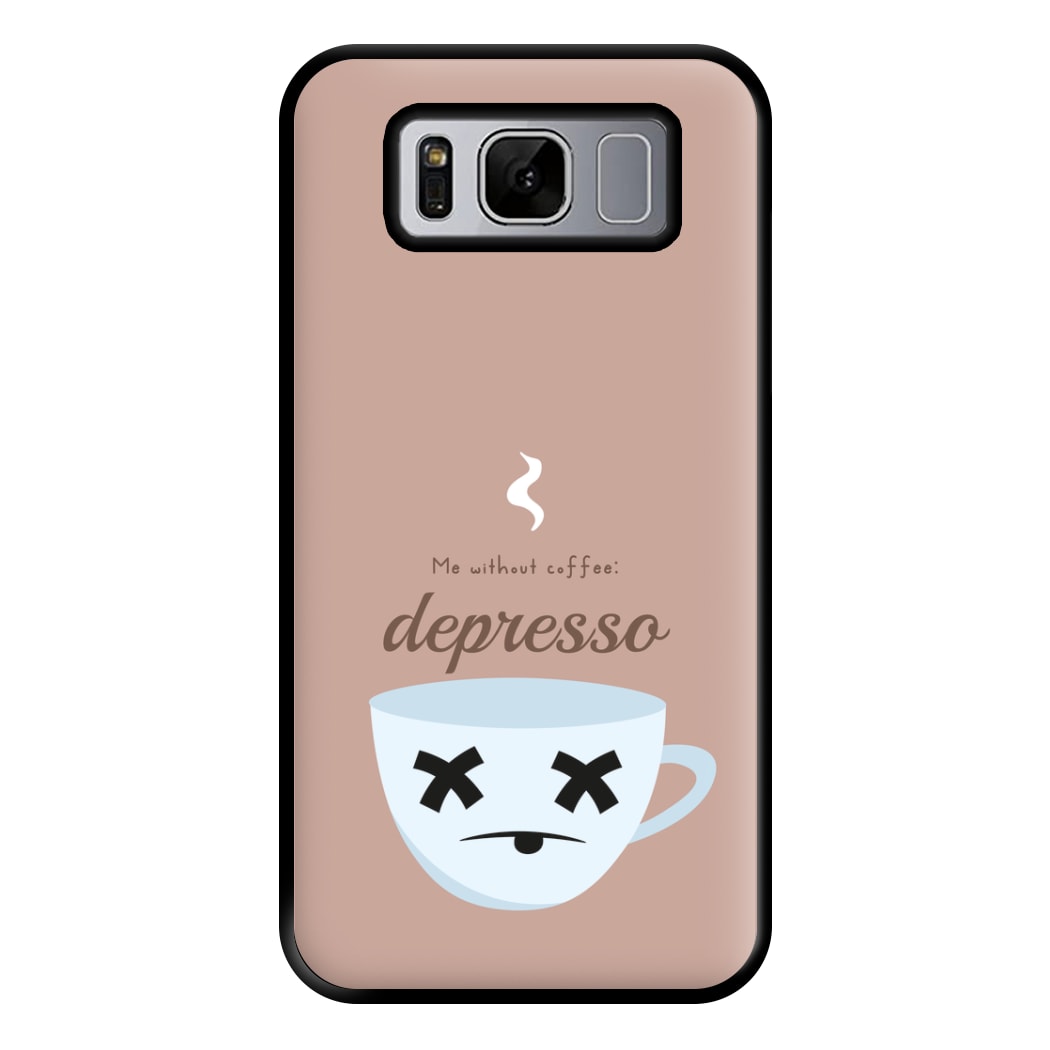 Depresso - Funny Quotes Phone Case for Galaxy S8 Plus