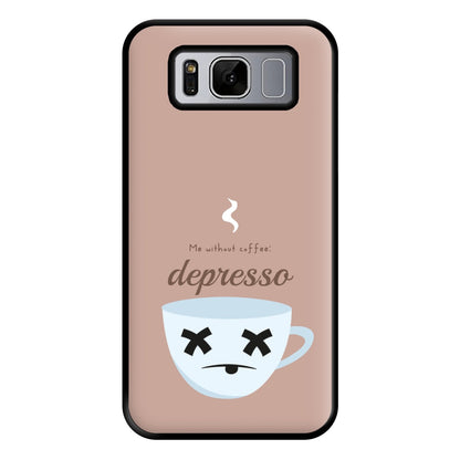 Depresso - Funny Quotes Phone Case for Galaxy S8 Plus