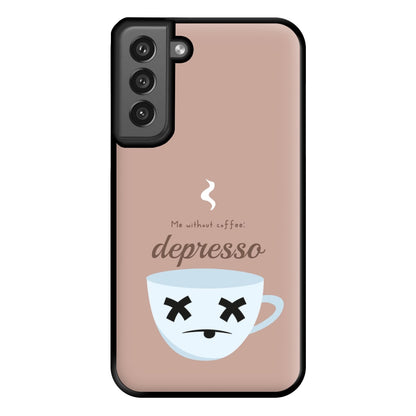 Depresso - Funny Quotes Phone Case for Galaxy S21FE