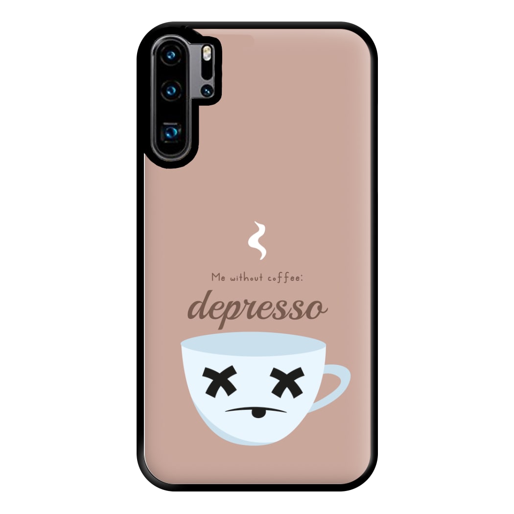 Depresso - Funny Quotes Phone Case for Huawei P30 Pro