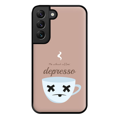 Depresso - Funny Quotes Phone Case for Galaxy S22 Plus