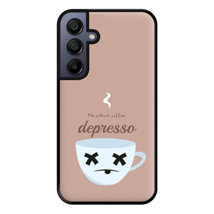 Depresso - Funny Quotes Phone Case for Galaxy A15