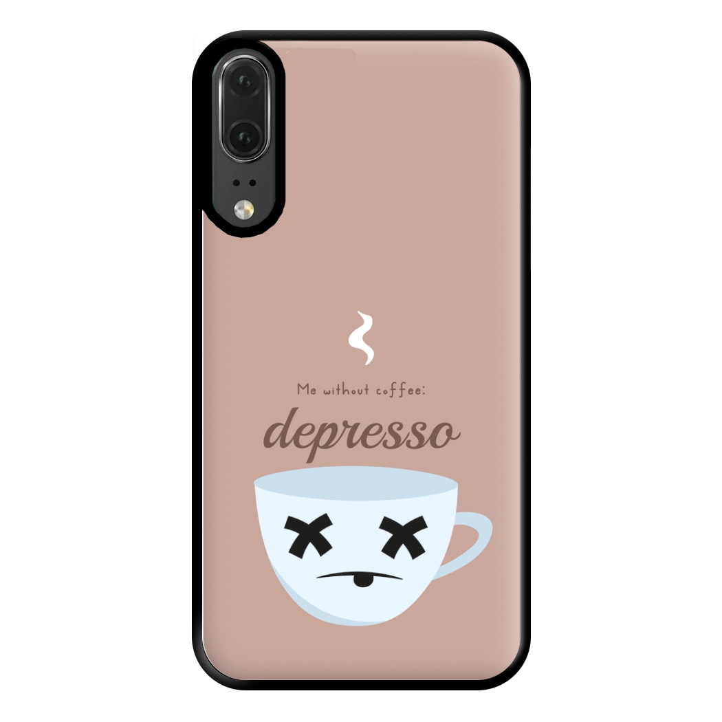 Depresso - Funny Quotes Phone Case for Huawei P20