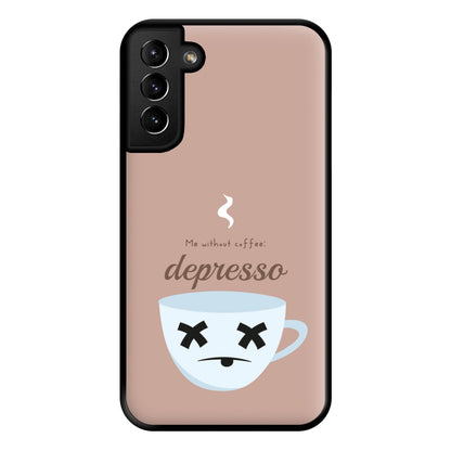 Depresso - Funny Quotes Phone Case for Galaxy S21 Plus