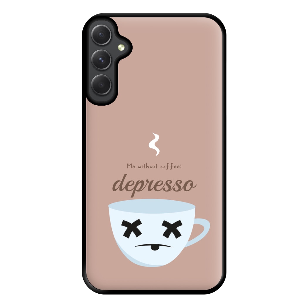 Depresso - Funny Quotes Phone Case for Galaxy A34