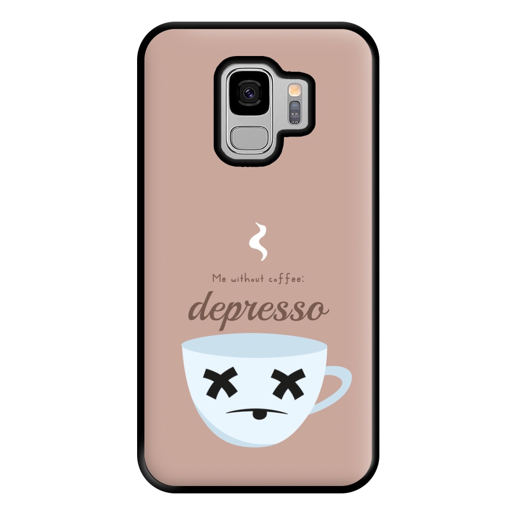 Depresso - Funny Quotes Phone Case for Galaxy S9 Plus