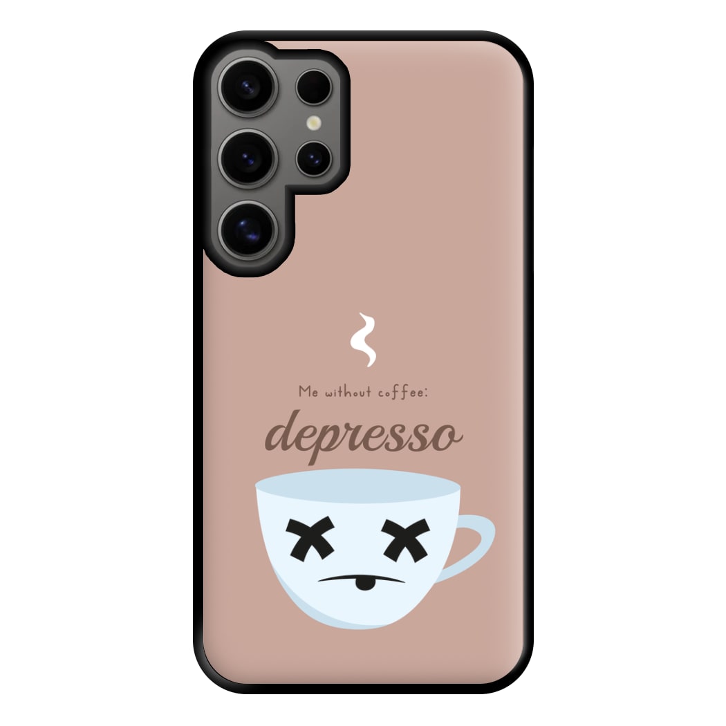 Depresso - Funny Quotes Phone Case for Galaxy S24 Ultra