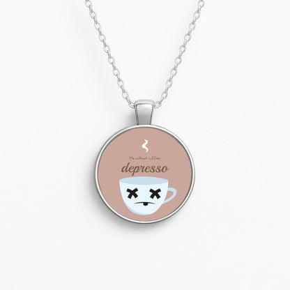 Depresso - Funny Quotes Necklace