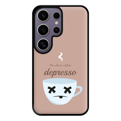 Depresso - Funny Quotes Phone Case for Galaxy S25 Ultra