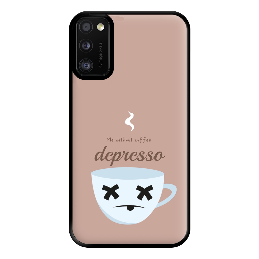 Depresso - Funny Quotes Phone Case for Galaxy A41