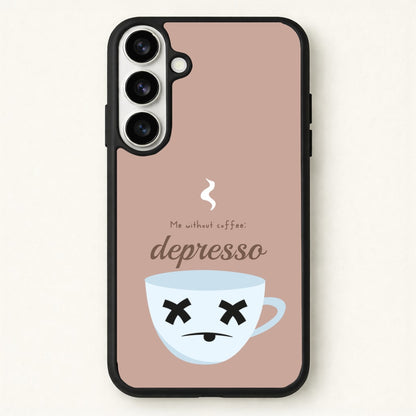 Depresso - Funny Quotes Phone Case for Galaxy S26