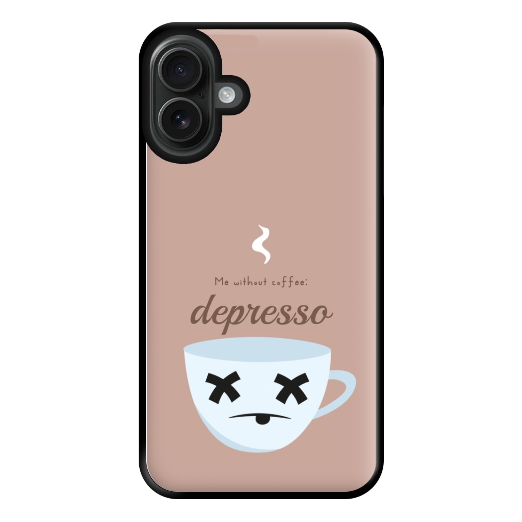 Depresso - Funny Quotes Phone Case for iPhone 16 Plus