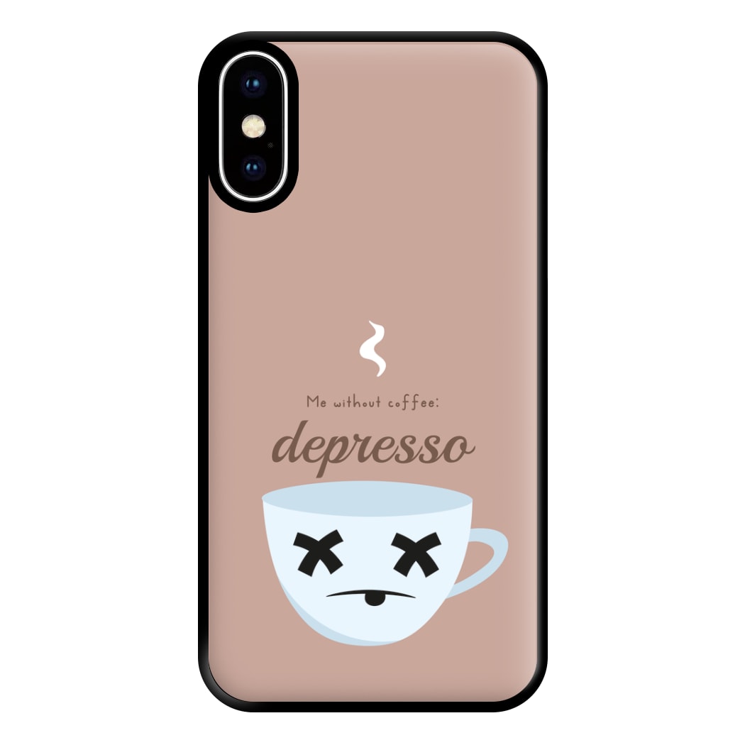 Depresso - Funny Quotes Phone Case for iPhone XS Max