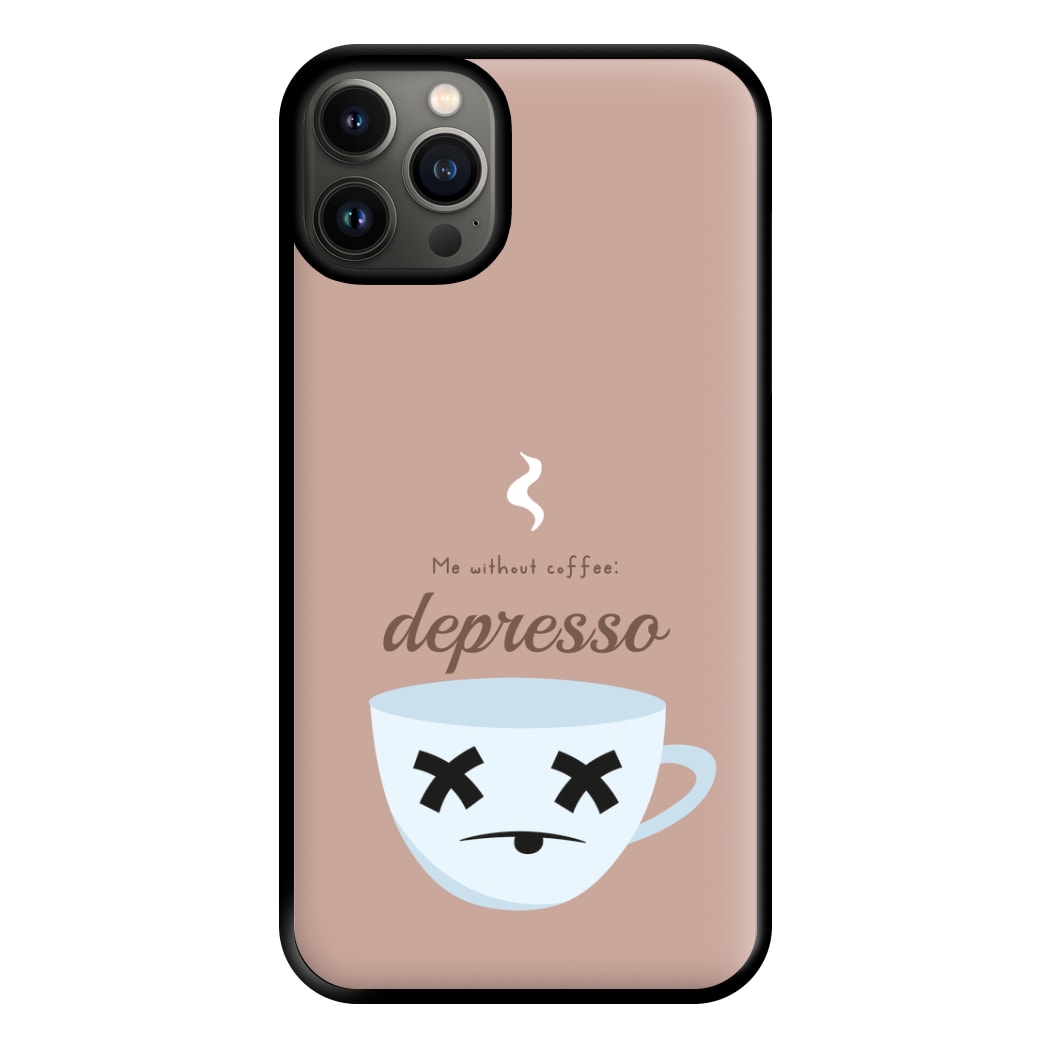 Depresso - Funny Quotes Phone Case for iPhone 13