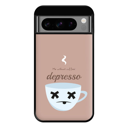 Depresso - Funny Quotes Phone Case for Google Pixel 8 Pro