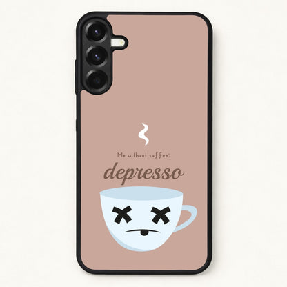 Depresso - Funny Quotes Phone Case for Galaxy A17