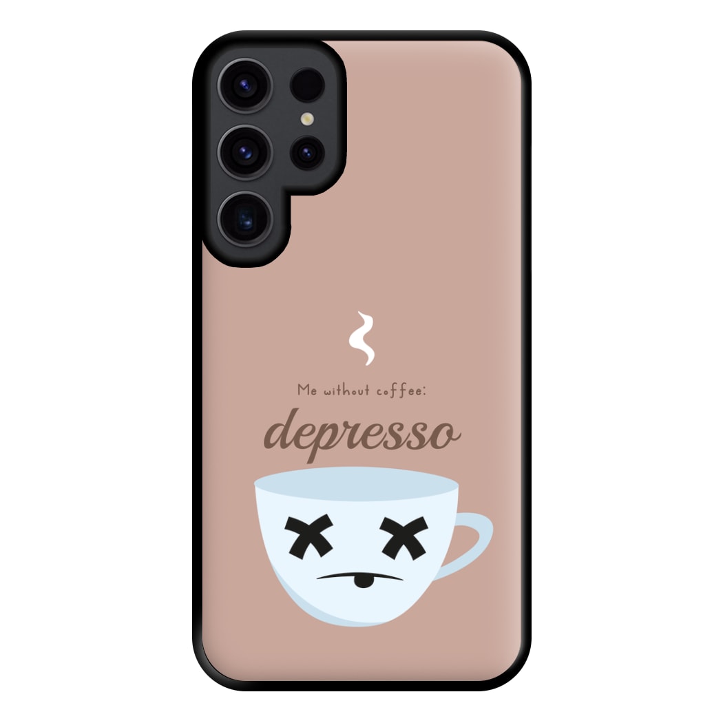 Depresso - Funny Quotes Phone Case for Galaxy S23 Ultra