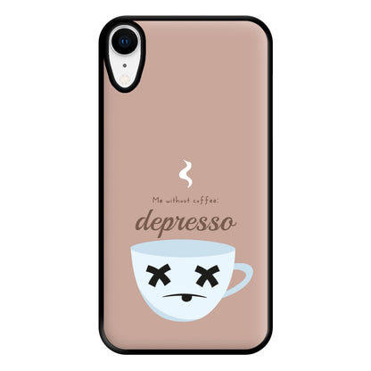 Depresso - Funny Quotes Phone Case for iPhone XR