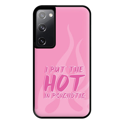 I Put The Hot In Psychotic - Funny Quotes Phone Case for Galaxy S20