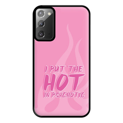 I Put The Hot In Psychotic - Funny Quotes Phone Case for Galaxy Note 20 Ultra