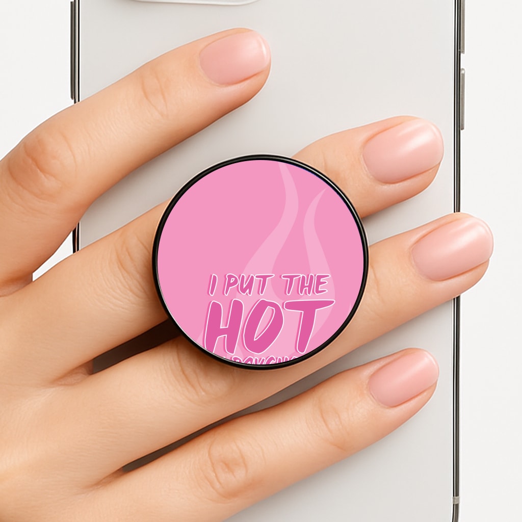 I Put The Hot In Psychotic - Funny Quotes FunGrip