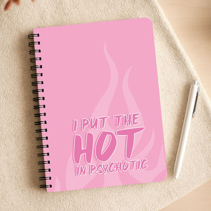 I Put The Hot In Psychotic - Funny Quotes Notepad