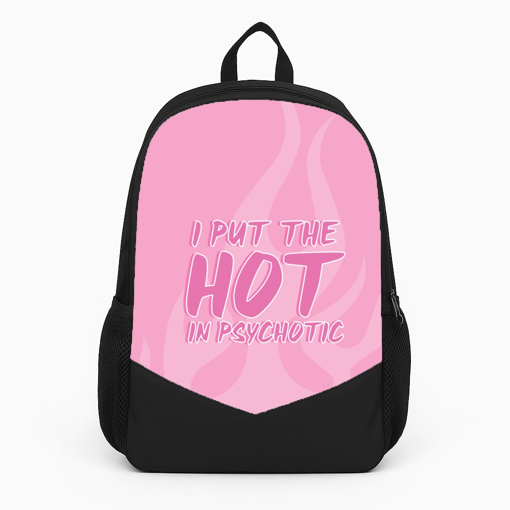 I Put The Hot In Psychotic - Funny Quotes Backpack