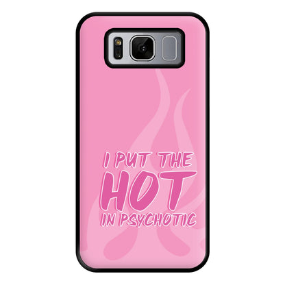 I Put The Hot In Psychotic - Funny Quotes Phone Case for Galaxy S8 Plus