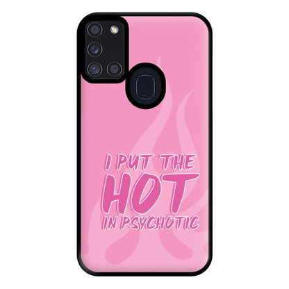 I Put The Hot In Psychotic - Funny Quotes Phone Case for Galaxy A21s