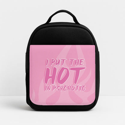 I Put The Hot In Psychotic - Funny Quotes Lunchbox