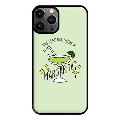 This Senorita Needs A Margarita - Funny Quotes Phone Case for iPhone 13 Pro Max