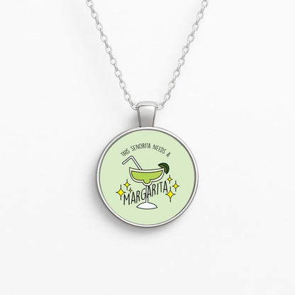 This Senorita Needs A Margarita - Funny Quotes Circle Necklace
