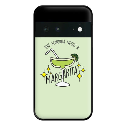 This Senorita Needs A Margarita - Funny Quotes Phone Case for Google Pixel 6a