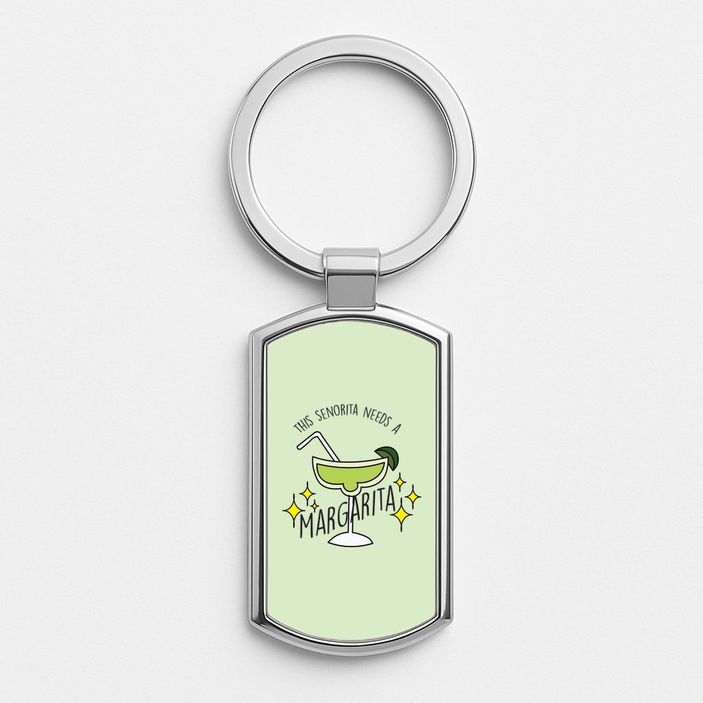 This Senorita Needs A Margarita - Funny Quotes Silver Keyring