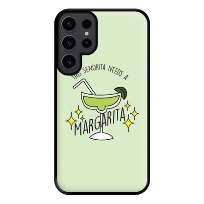 This Senorita Needs A Margarita - Funny Quotes Phone Case for Galaxy S23 Ultra