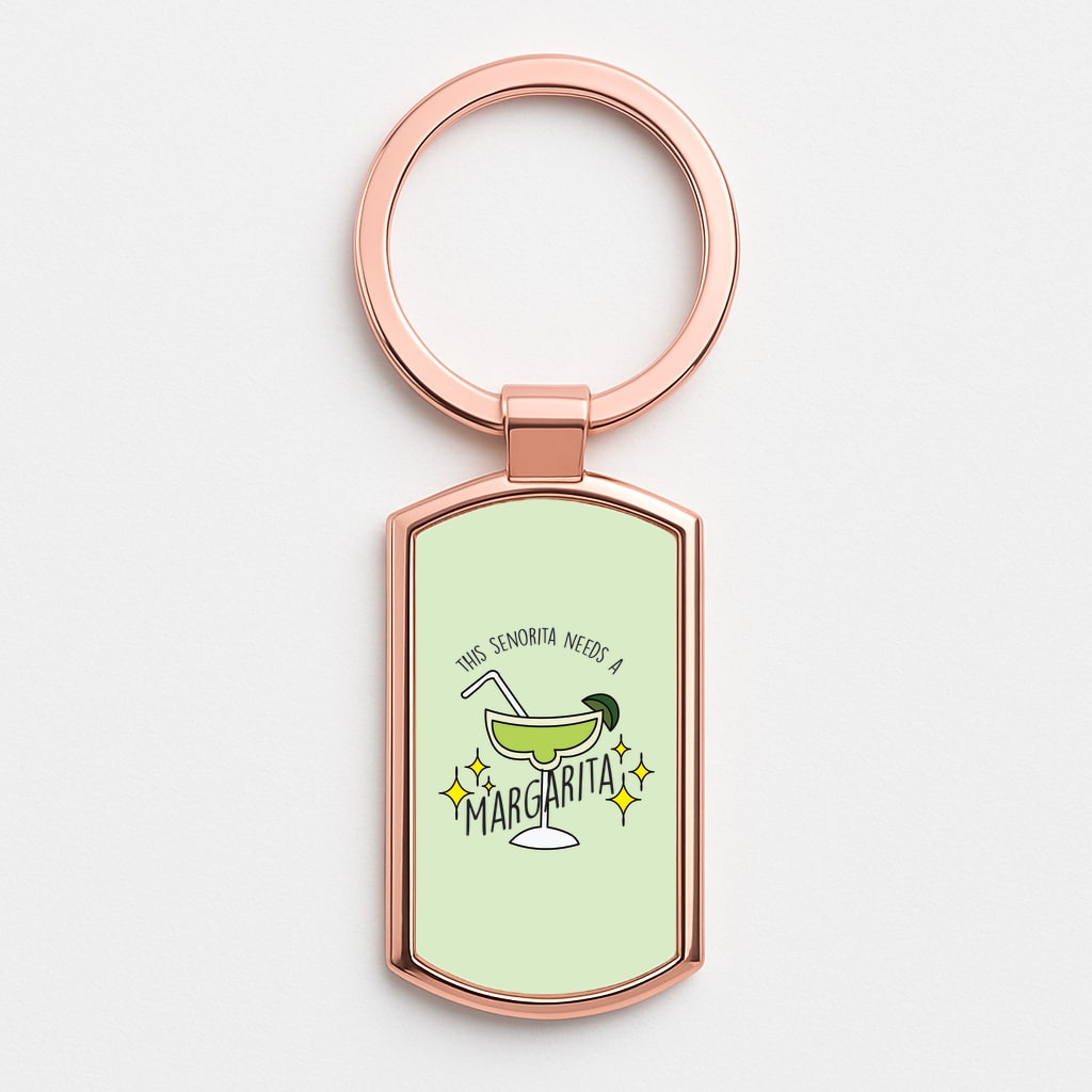 This Senorita Needs A Margarita - Funny Quotes Rose Gold Keyring
